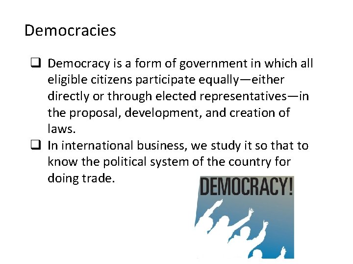Democracies q Democracy is a form of government in which all eligible citizens participate