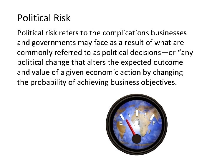 Political Risk Political risk refers to the complications businesses and governments may face as