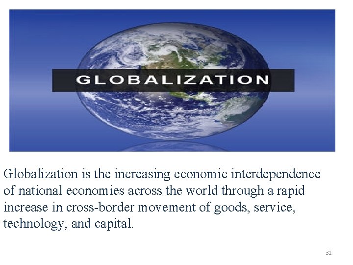 Globalization is the increasing economic interdependence of national economies across the world through a