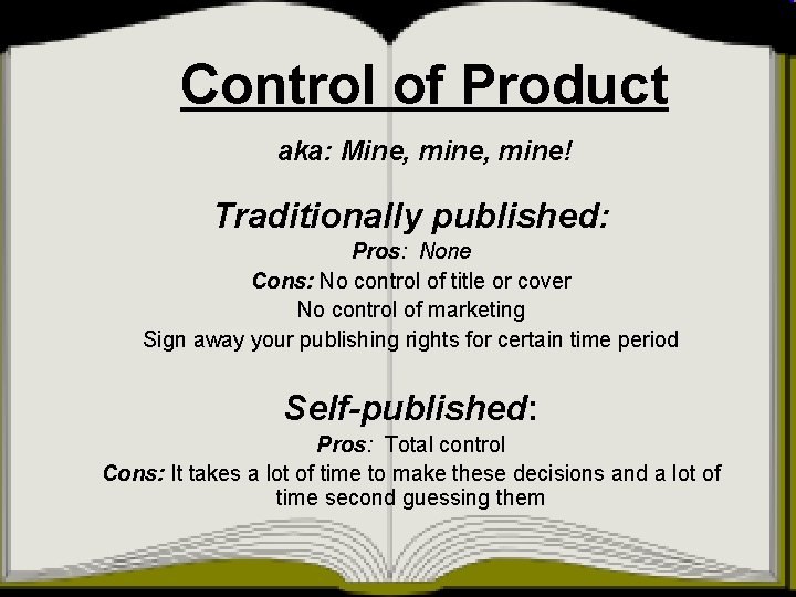 Control of Product aka: Mine, mine! Traditionally published: Pros: None Cons: No control of