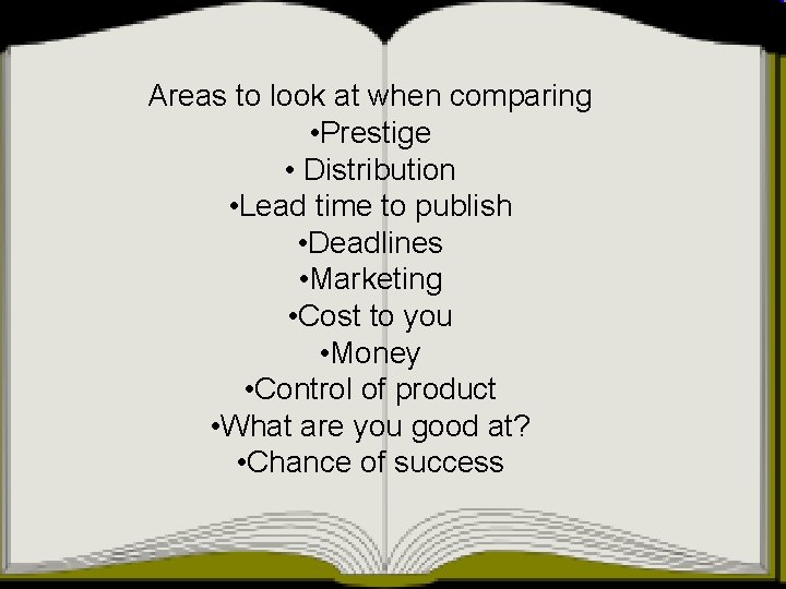 Areas to look at when comparing • Prestige • Distribution • Lead time to