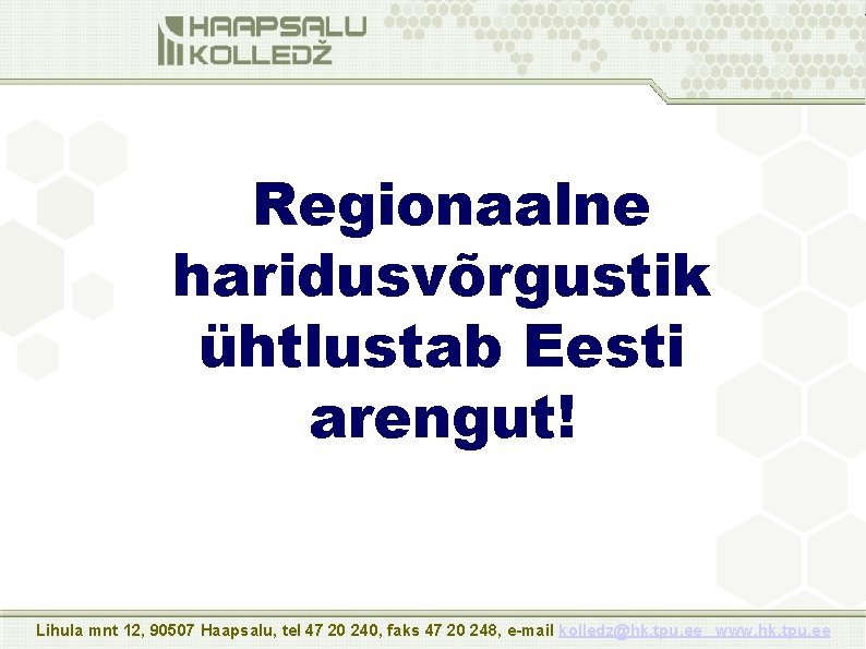 Regionaalne haridusvõrgustik ühtlustab Eesti arengut! Lihula mnt 12, 90507 Haapsalu, tel 47 20 240,