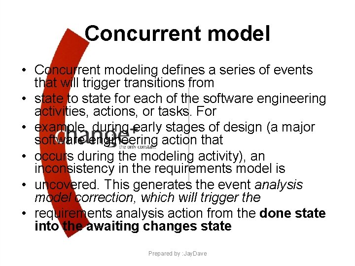 Concurrent model • Concurrent modeling defines a series of events that will trigger transitions Concurrent model • Concurrent modeling defines a series of events that will trigger transitions