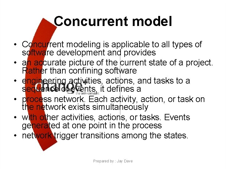 Concurrent model • Concurrent modeling is applicable to all types of software development and Concurrent model • Concurrent modeling is applicable to all types of software development and