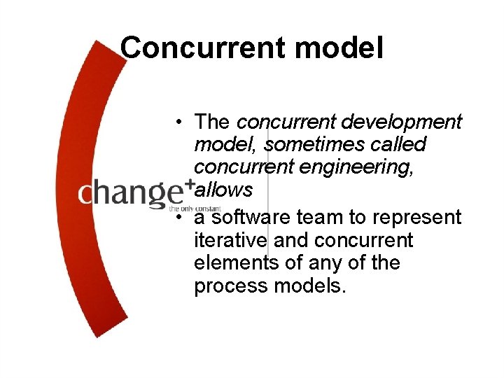 Concurrent model • The concurrent development model, sometimes called concurrent engineering, allows • a Concurrent model • The concurrent development model, sometimes called concurrent engineering, allows • a