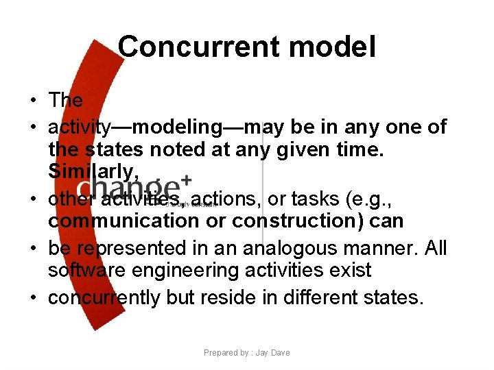 Concurrent model • The • activity—modeling—may be in any one of the states noted Concurrent model • The • activity—modeling—may be in any one of the states noted