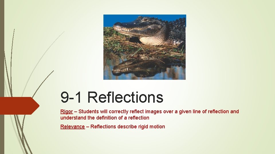9 -1 Reflections Rigor – Students will correctly reflect images over a given line 9 -1 Reflections Rigor – Students will correctly reflect images over a given line