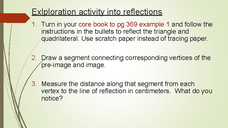 Exlploration activity into reflections 1. Turn in your core book to pg 369 example Exlploration activity into reflections 1. Turn in your core book to pg 369 example