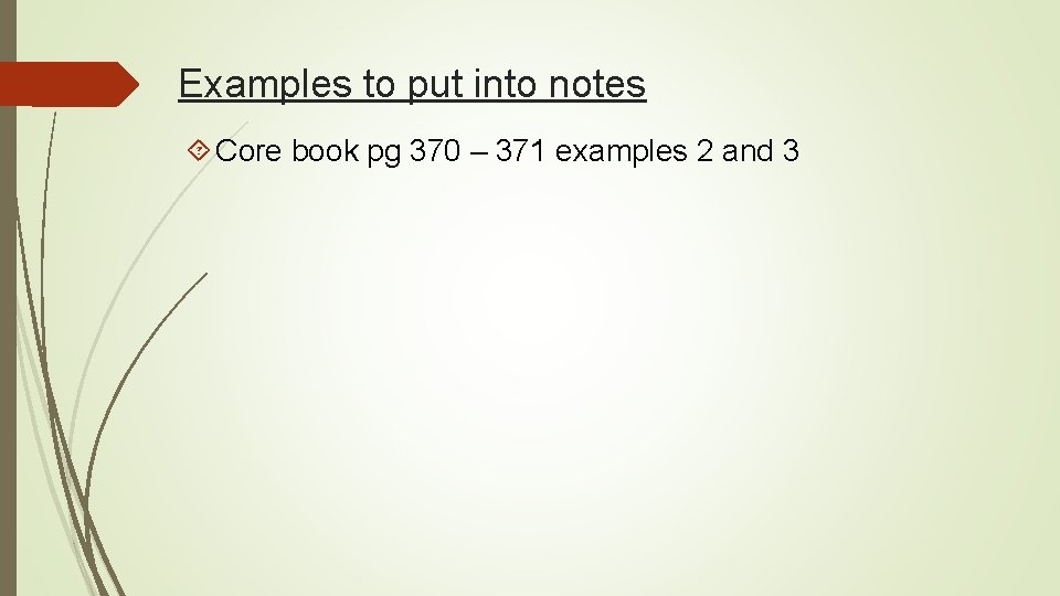Examples to put into notes Core book pg 370 – 371 examples 2 and Examples to put into notes Core book pg 370 – 371 examples 2 and