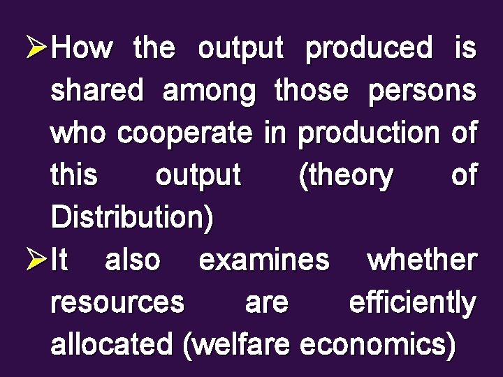 ØHow the output produced is shared among those persons who cooperate in production of