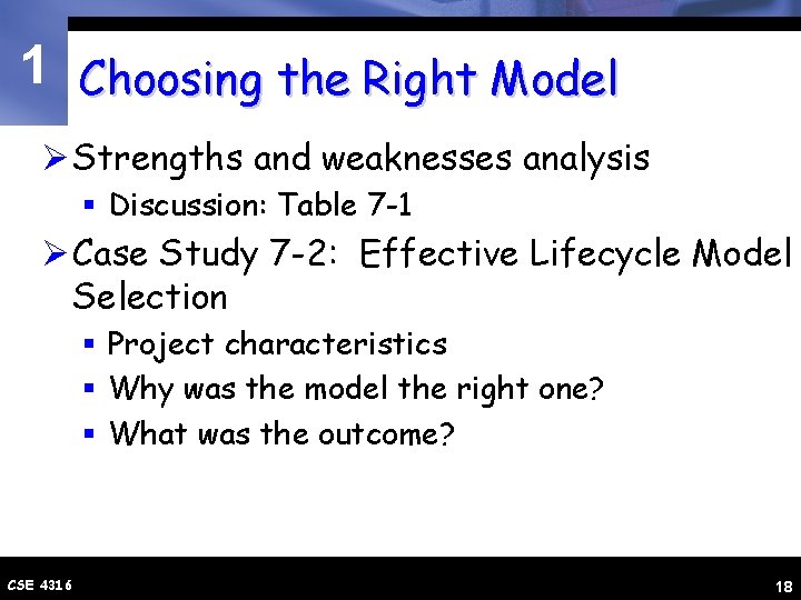 1 Choosing the Right Model Ø Strengths and weaknesses analysis § Discussion: Table 7