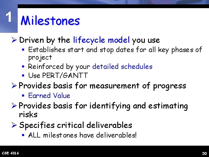 1 Milestones Ø Driven by the lifecycle model you use § Establishes start and