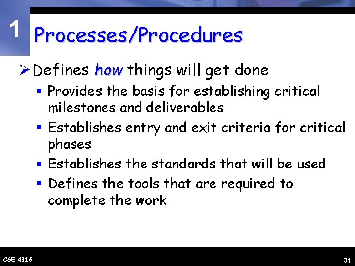 1 Processes/Procedures Ø Defines how things will get done § Provides the basis for