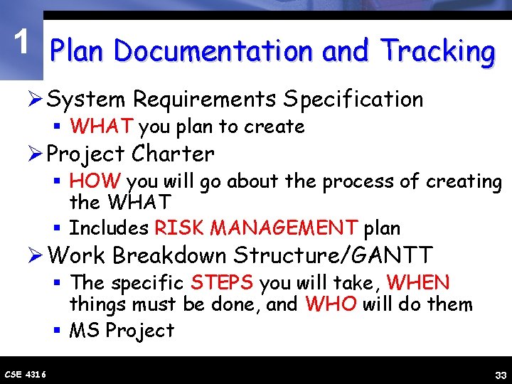 1 Plan Documentation and Tracking Ø System Requirements Specification § WHAT you plan to