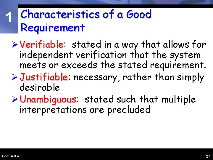 1 Characteristics of a Good Requirement Ø Verifiable: Verifiable stated in a way that