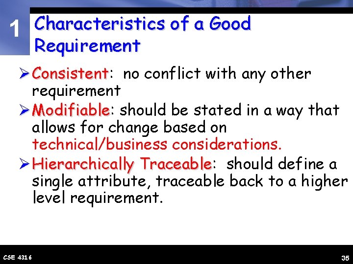 1 Characteristics of a Good Requirement Ø Consistent: Consistent no conflict with any other