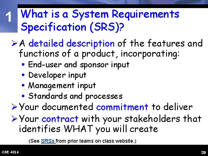 1 What is a System Requirements Specification (SRS)? Ø A detailed description of the