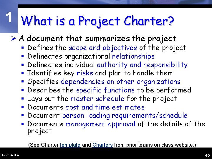 1 What is a Project Charter? Ø A document that summarizes the project §