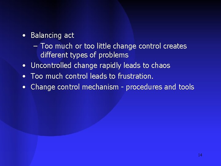  • Balancing act – Too much or too little change control creates different