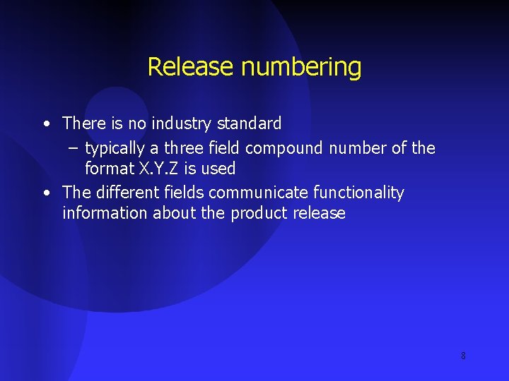 Release numbering • There is no industry standard – typically a three field compound