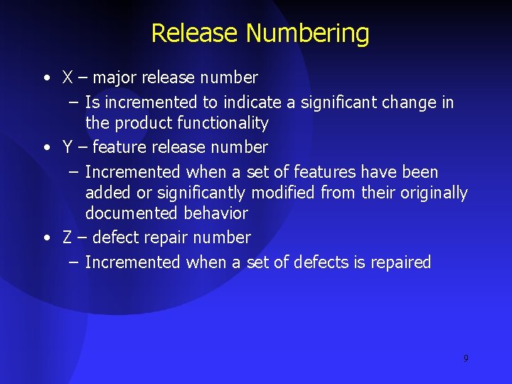 Release Numbering • X – major release number – Is incremented to indicate a