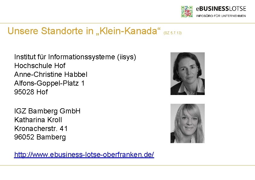 Unsere Standorte in „Klein-Kanada“ Institut für Informationssysteme (iisys) Hochschule Hof Anne-Christine Habbel Alfons-Goppel-Platz 1