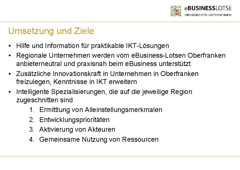 Umsetzung und Ziele • Hilfe und Information für praktikable IKT-Lösungen • Regionale Unternehmen werden