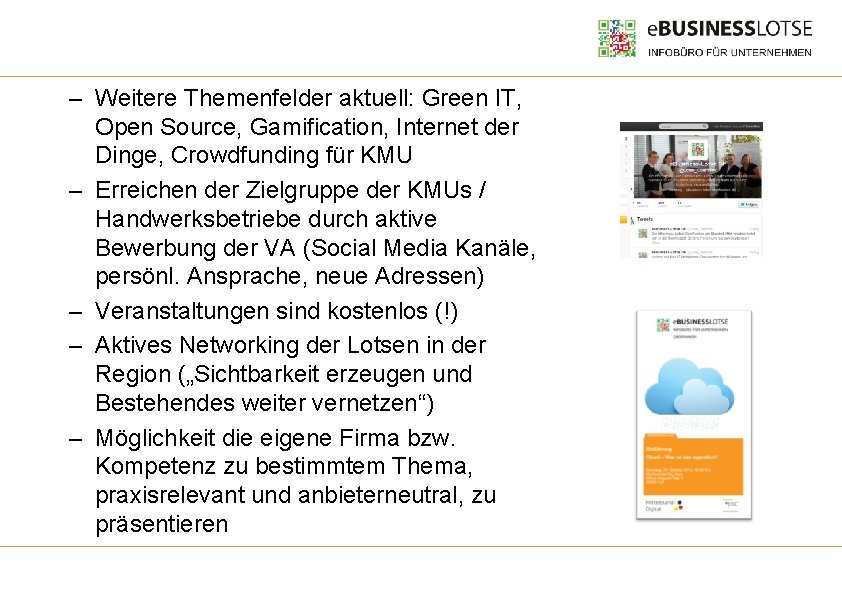 – Weitere Themenfelder aktuell: Green IT, Open Source, Gamification, Internet der Dinge, Crowdfunding für