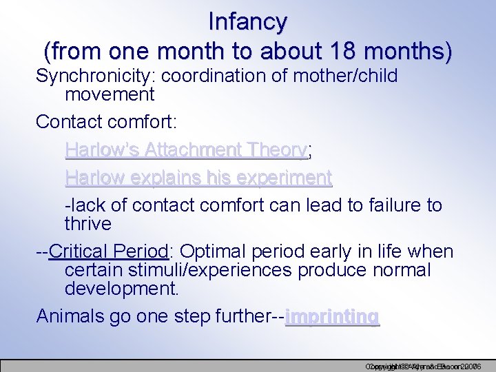 Infancy (from one month to about 18 months) Synchronicity: coordination of mother/child movement Contact