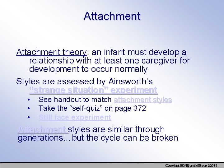 Attachment theory: an infant must develop a relationship with at least one caregiver for