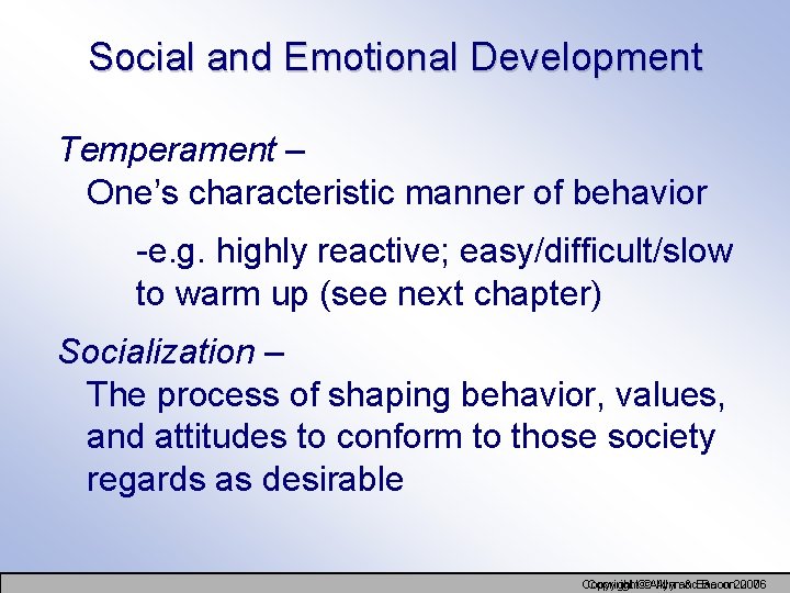Social and Emotional Development Temperament – One’s characteristic manner of behavior -e. g. highly