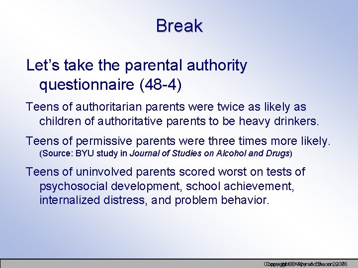 Break Let’s take the parental authority questionnaire (48 -4) Teens of authoritarian parents were