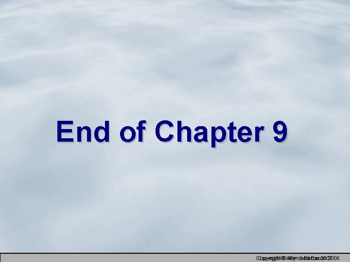 End of Chapter 9 Copyright Bacon 2007 Copyright©©Allyn&and Bacon 2006 