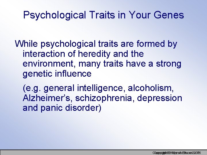 Psychological Traits in Your Genes While psychological traits are formed by interaction of heredity
