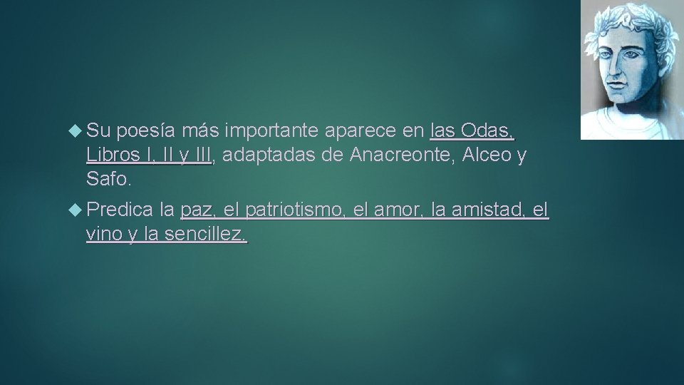  Su poesía más importante aparece en las Odas, Libros I, II y III,