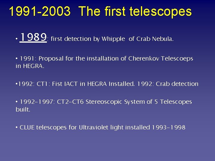 1991 -2003 The first telescopes • 1989: first detection by Whipple of Crab Nebula.