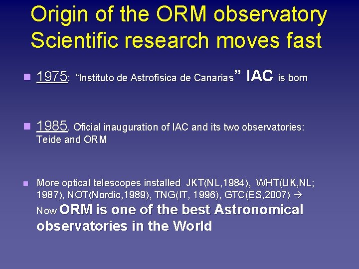 Origin of the ORM observatory Scientific research moves fast ” IAC is born n