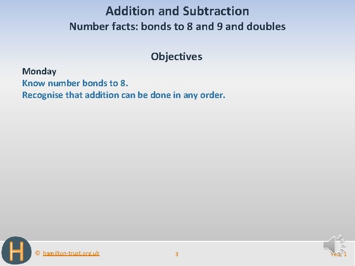 Addition and Subtraction Number facts: bonds to 8 and 9 and doubles Objectives Monday