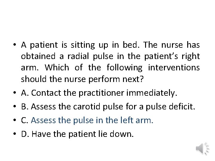  • A patient is sitting up in bed. The nurse has obtained a