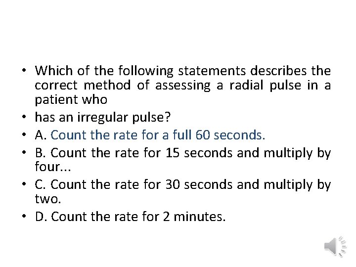  • Which of the following statements describes the correct method of assessing a