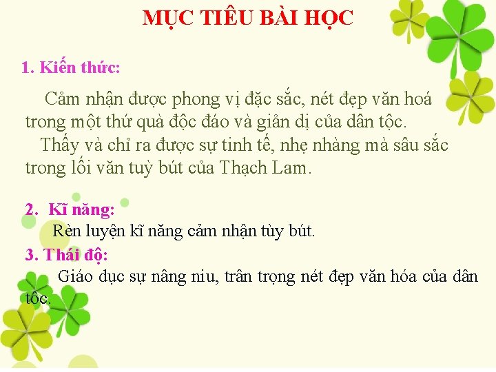 MỤC TIÊU BÀI HỌC 1. Kiến thức: Cảm nhận được phong vị đặc sắc,