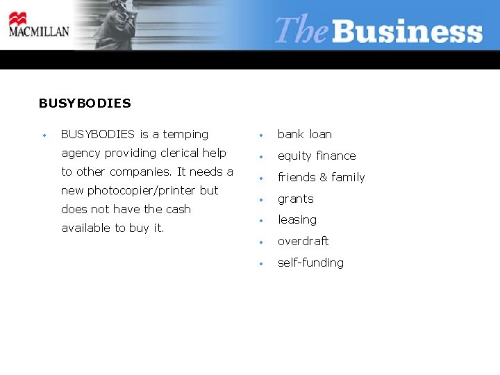 BUSYBODIES • BUSYBODIES is a temping • bank loan agency providing clerical help •