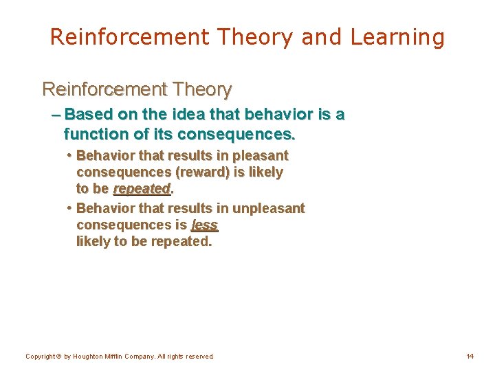 Reinforcement Theory and Learning Reinforcement Theory – Based on the idea that behavior is