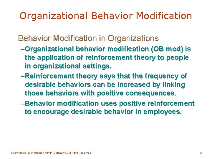 Organizational Behavior Modification in Organizations –Organizational behavior modification (OB mod) is the application of