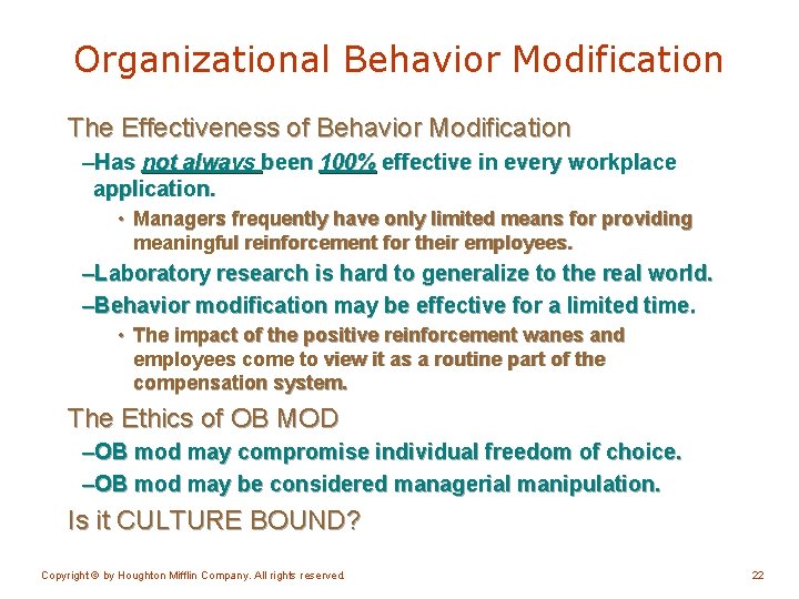 Organizational Behavior Modification The Effectiveness of Behavior Modification –Has not always been 100% effective