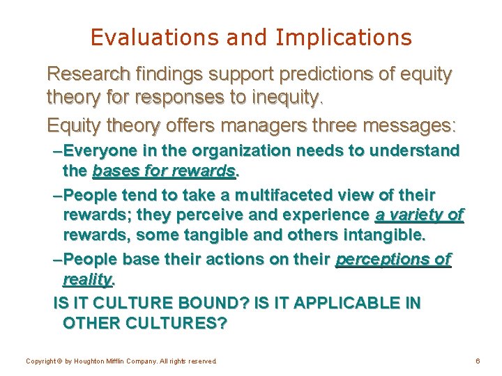 Evaluations and Implications Research findings support predictions of equity theory for responses to inequity.