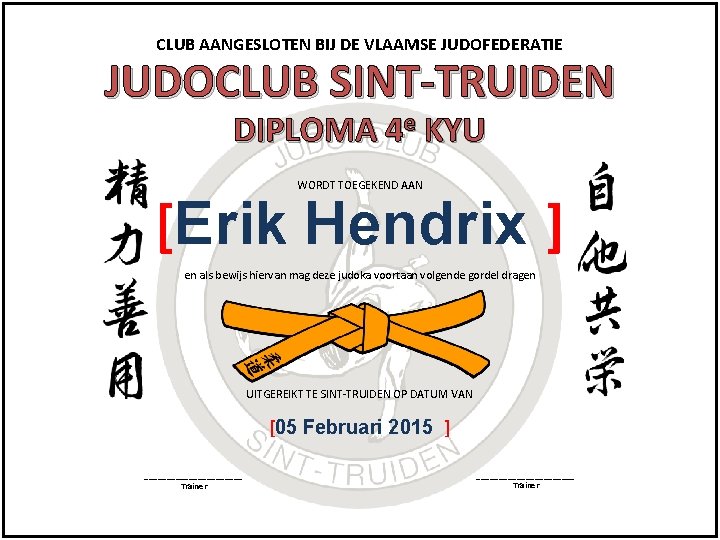 CLUB AANGESLOTEN BIJ DE VLAAMSE JUDOFEDERATIE JUDOCLUB SINT-TRUIDEN DIPLOMA 4 e KYU WORDT TOEGEKEND