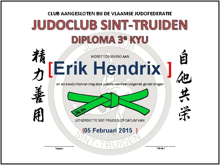 CLUB AANGESLOTEN BIJ DE VLAAMSE JUDOFEDERATIE JUDOCLUB SINT-TRUIDEN DIPLOMA 3 e KYU WORDT TOEGEKEND