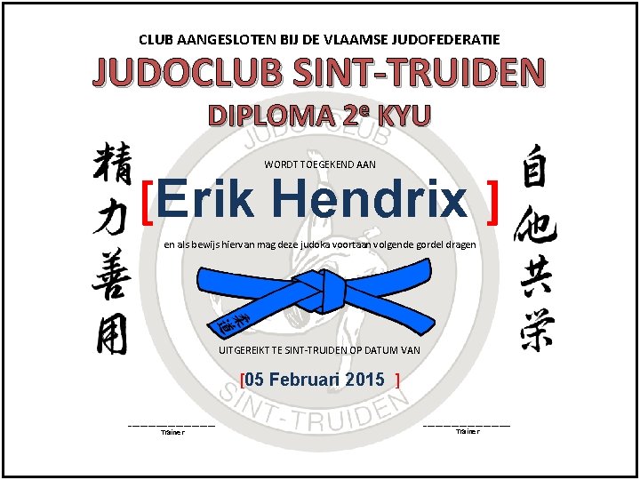 CLUB AANGESLOTEN BIJ DE VLAAMSE JUDOFEDERATIE JUDOCLUB SINT-TRUIDEN DIPLOMA 2 e KYU WORDT TOEGEKEND