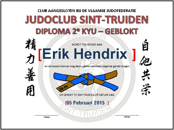 CLUB AANGESLOTEN BIJ DE VLAAMSE JUDOFEDERATIE JUDOCLUB SINT-TRUIDEN DIPLOMA 2 e KYU – GEBLOKT